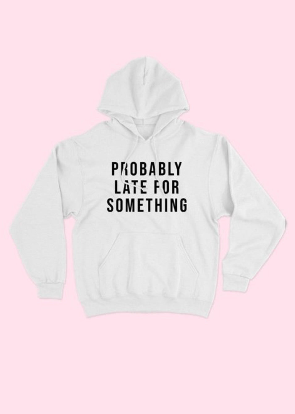 Late for something hoodie